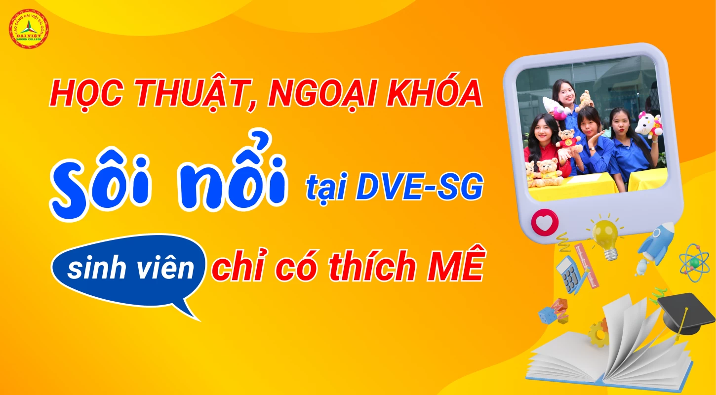 HỌC THUẬT, NGOẠI KHÓA, SÔI NỔI: SINH VIÊN VIÊN CHỈ CÓ THÍCH MÊ | Trường Cao Đẳng Đại Việt Sài Gòn