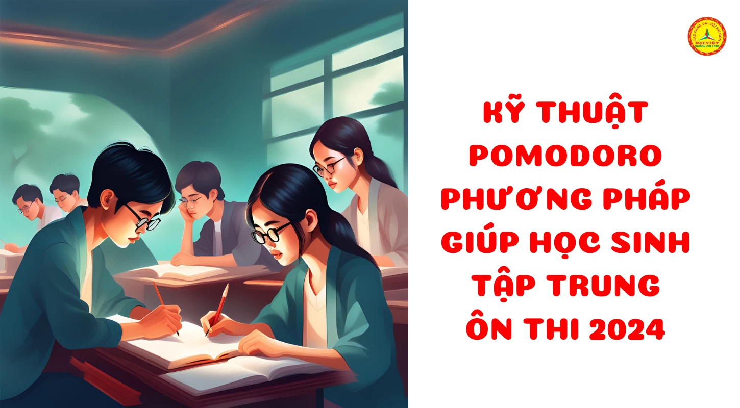 Kỹ Thuật Pomodoro - Giúp Học Sinh Tập Trung Ôn Thi | Trường Cao Đẳng Đại Việt Sài Gòn