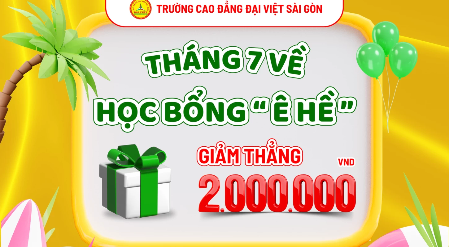 Nhập Học Tháng 7 - Giảm 2 Triệu Đồng Học Phí | Trường Cao Đẳng Đại Việt Sài Gòn