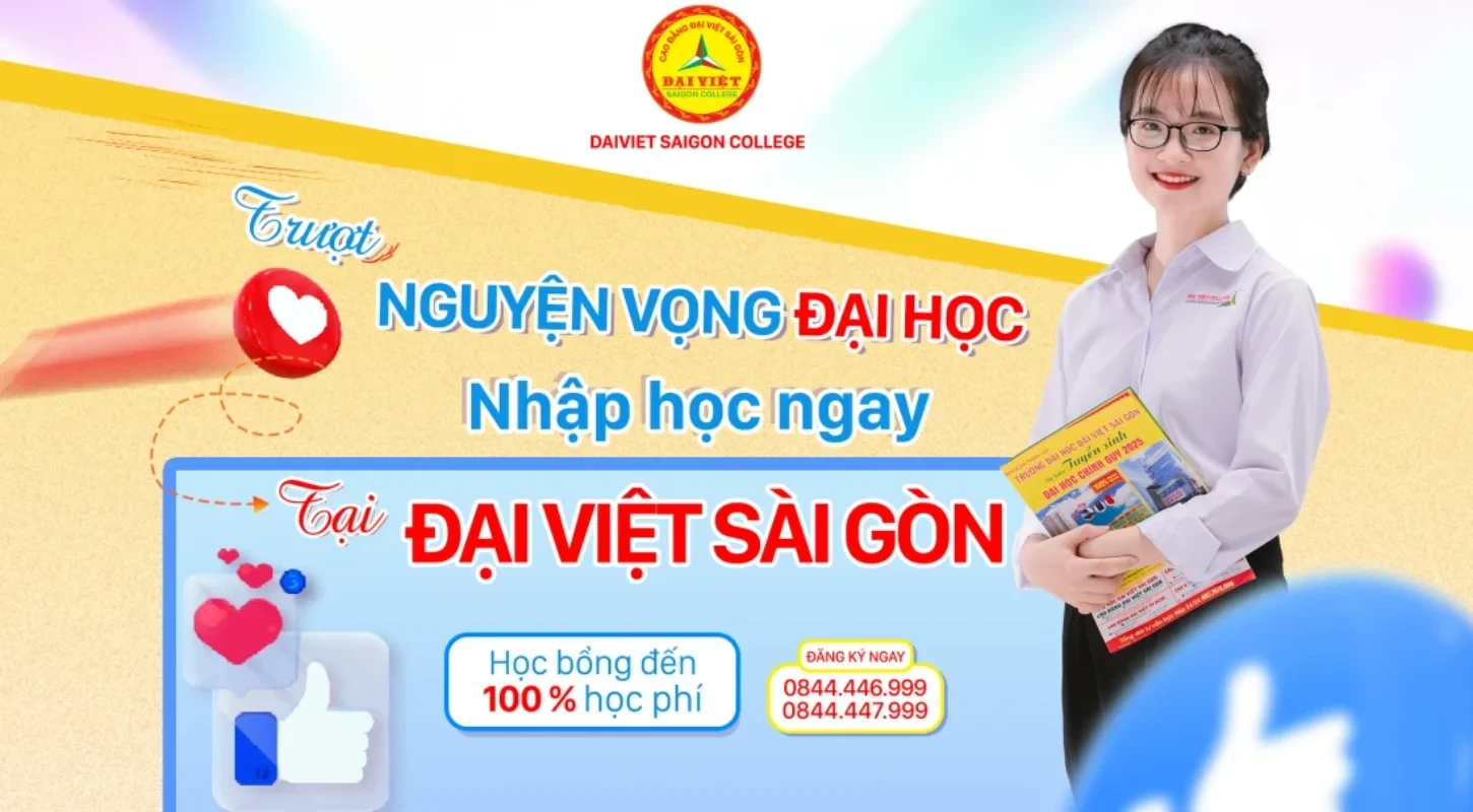 TRƯỢT NGUYỆN VỌNG ĐẠI HỌC? - NẮM NGAY CƠ HỘI NHẬP HỌC ĐỢT CUỐI 200 CHỈ TIÊU TẠI CAO ĐẲNG ĐẠI VIỆT SÀI GÒN