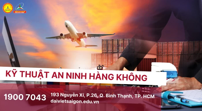 Kỹ thuật An ninh Hàng không – ngành “Hot” tại trường CĐ Đại Việt Sài Gòn