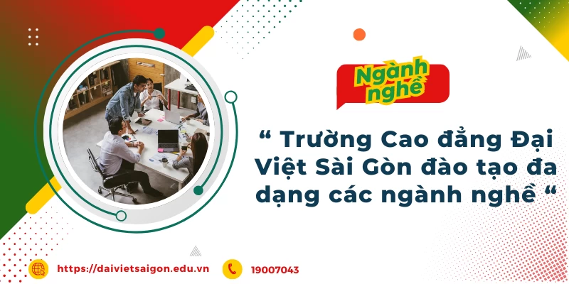 Trường Cao đẳng Đại Việt Sài Gòn đào tạo đa dạng các ngành nghề