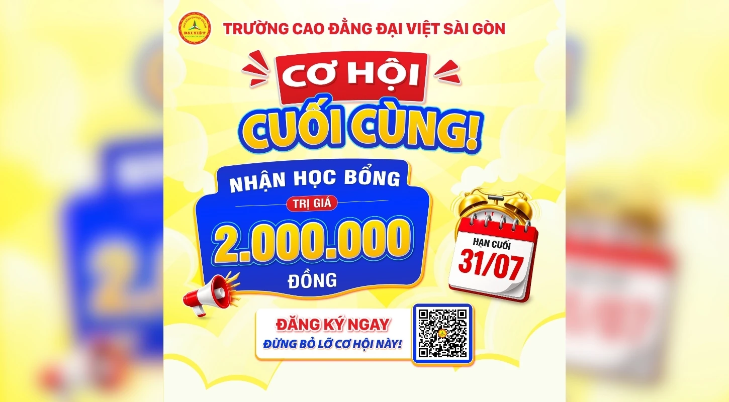 CƠ HỘI CUỐI CÙNG NHẬN HỌC BỔNG 2.000.000 ĐỒNG DÀNH CHO TÂN SINH VIÊN K26 | Trường Cao Đẳng Đại Việt Sài Gòn