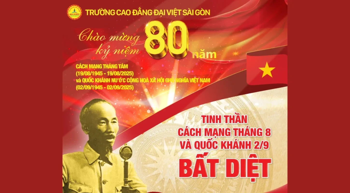 KỶ NIỆM 80 NĂM CÁCH MẠNG THÁNG TÁM THÀNH CÔNG (19/8/1945 - 19/8/2025) | Trường Cao Đẳng Đại Việt Sài Gòn