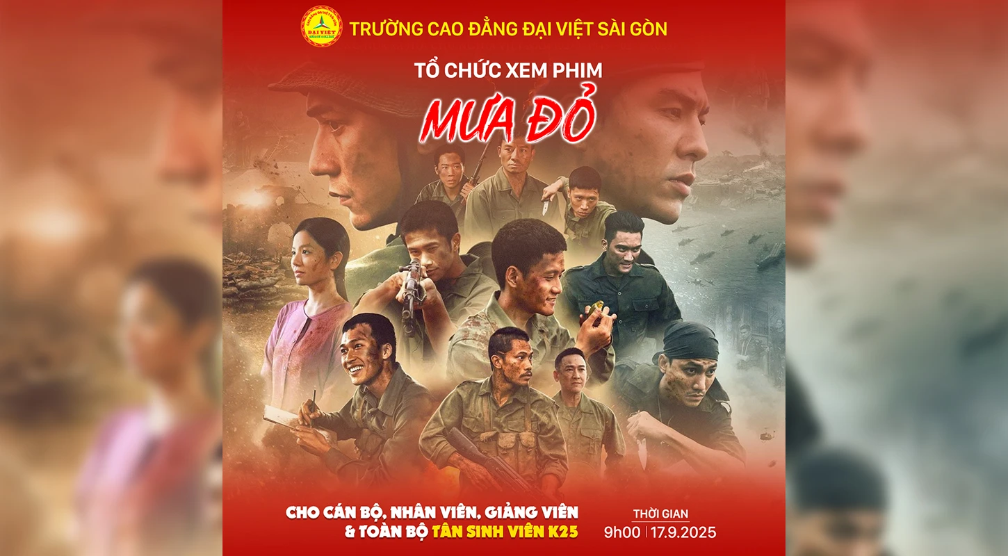 Trải Nghiệm Đặc Biệt: Đại Việt Sài Gòn Tài Trợ Toàn Bộ Vé Xem Phim “Mưa Đỏ” Cho Tân Sinh Viên Khóa 25 | Trường Cao Đẳng Đại Việt Sài Gòn